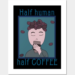 Half human half coffee Posters and Art